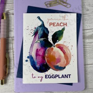 Cheeky Greeting Card Eggplant Peach message "You are the peach to my eggplant"