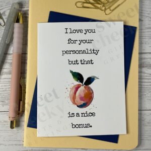 Cheeky Greeting Card Peach with funny message "I love your personality, but that peach is a nice bonus"