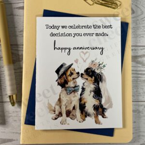 Cute dog anniversary greeting card bride and groom with cheeky message "Today we celebrate the best decision you ever made."