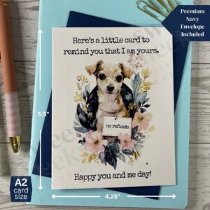 Adorable greeting card for anniversary featuring cute dog with a tag around it's neck that says "no refunds" and the message "Happy you and me day"