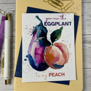 Cheeky Greeting Card Eggplant Peach message "You are the eggplant to my peach"