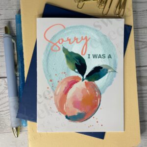 Sorry I Was a Peach | Cheeky Apology Card