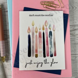 Cheeky sarcastic birthday card with candles and message " don't count the candles, just enjoy the glow"