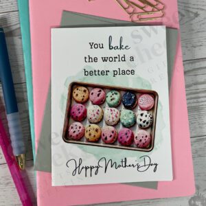 A tray of decorated cookies "You BAKE the world a better place" Mother's Day Greeting card