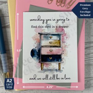 Greeting card that says "someday you're going to find this card in a drawer and we will still be in love"